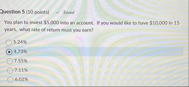 Question 5 ( 1 0 points ) Saved You plan to