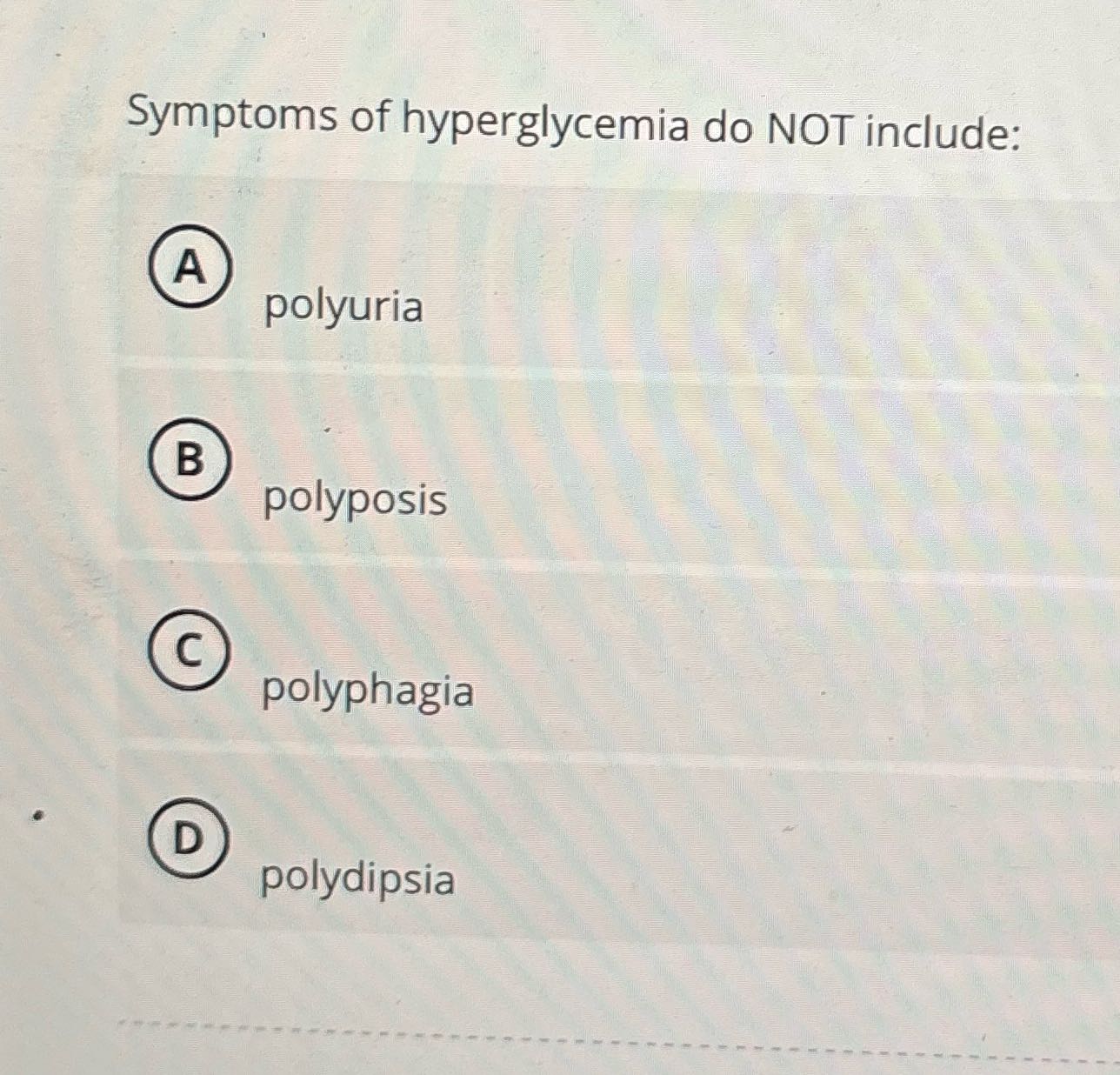 Symptoms of hyperglycemia do NOT include: A