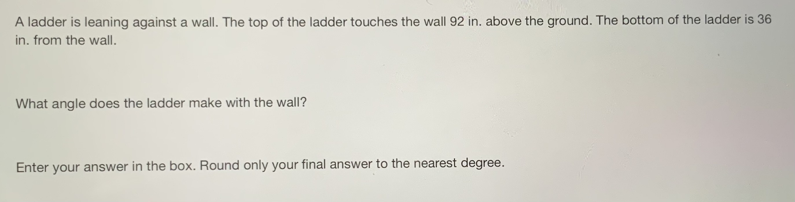 Answer A ladder is leaning against a wall. The