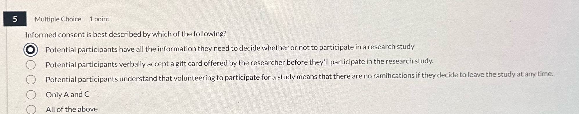 5 Multiple Choice 1 point Informed consent is