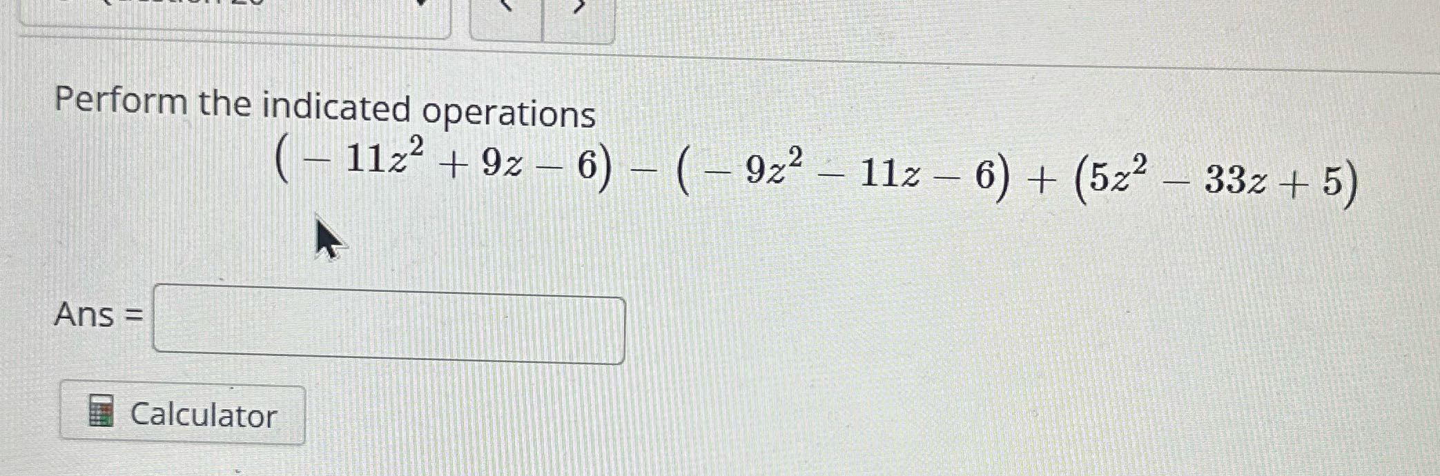 Perform the indicated operations (- 1122 + 92 -6)