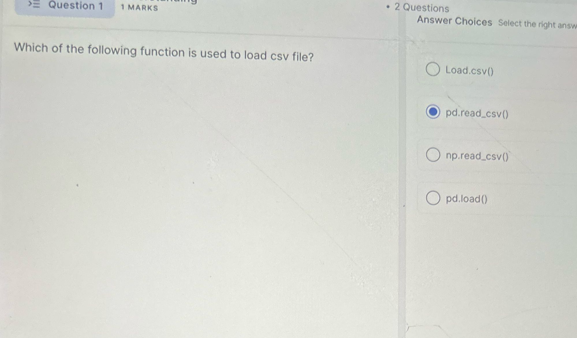. 2 Questions >= Question 1 1 MARKS Answer