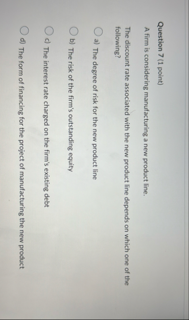 Question 7 ( 1 point ) A firm is considering