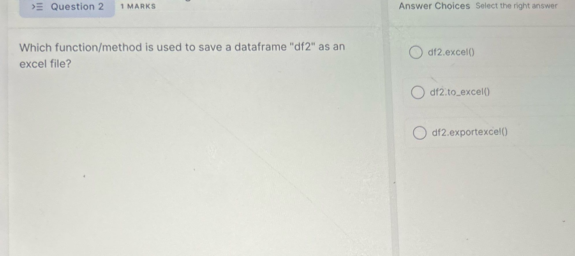 > Question 2 1 MARKS Answer Choices Select the