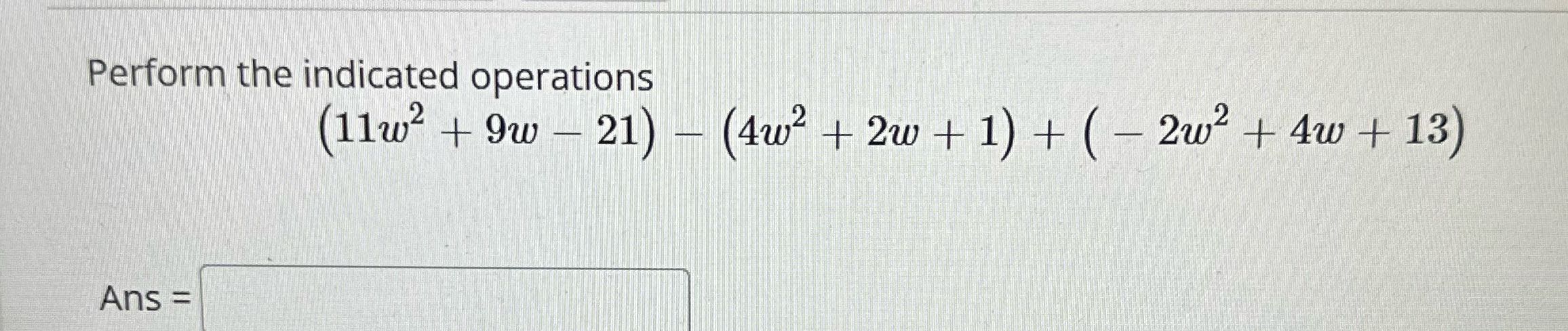Perform the indicated operations (11w2 + 9w - 21)