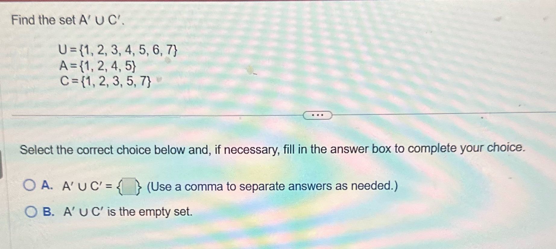 Answer the question Find the set A' U