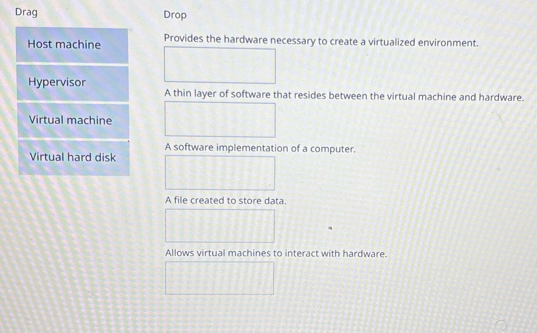 Drag Drop Host machine Provides the hardware