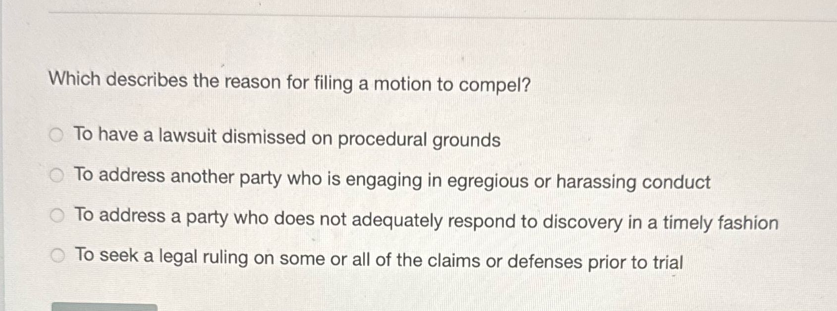 Which describes the reason for filing a motion to