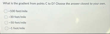 What is the gradient from points C to D ? Choose
