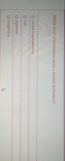 Which level of treatment lacks a formal