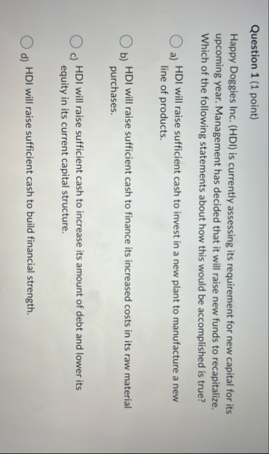 Question 1 ( 1 point ) Happy Doggies Inc. ( HDI )
