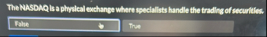 The NASDAQ is a physical exchange where