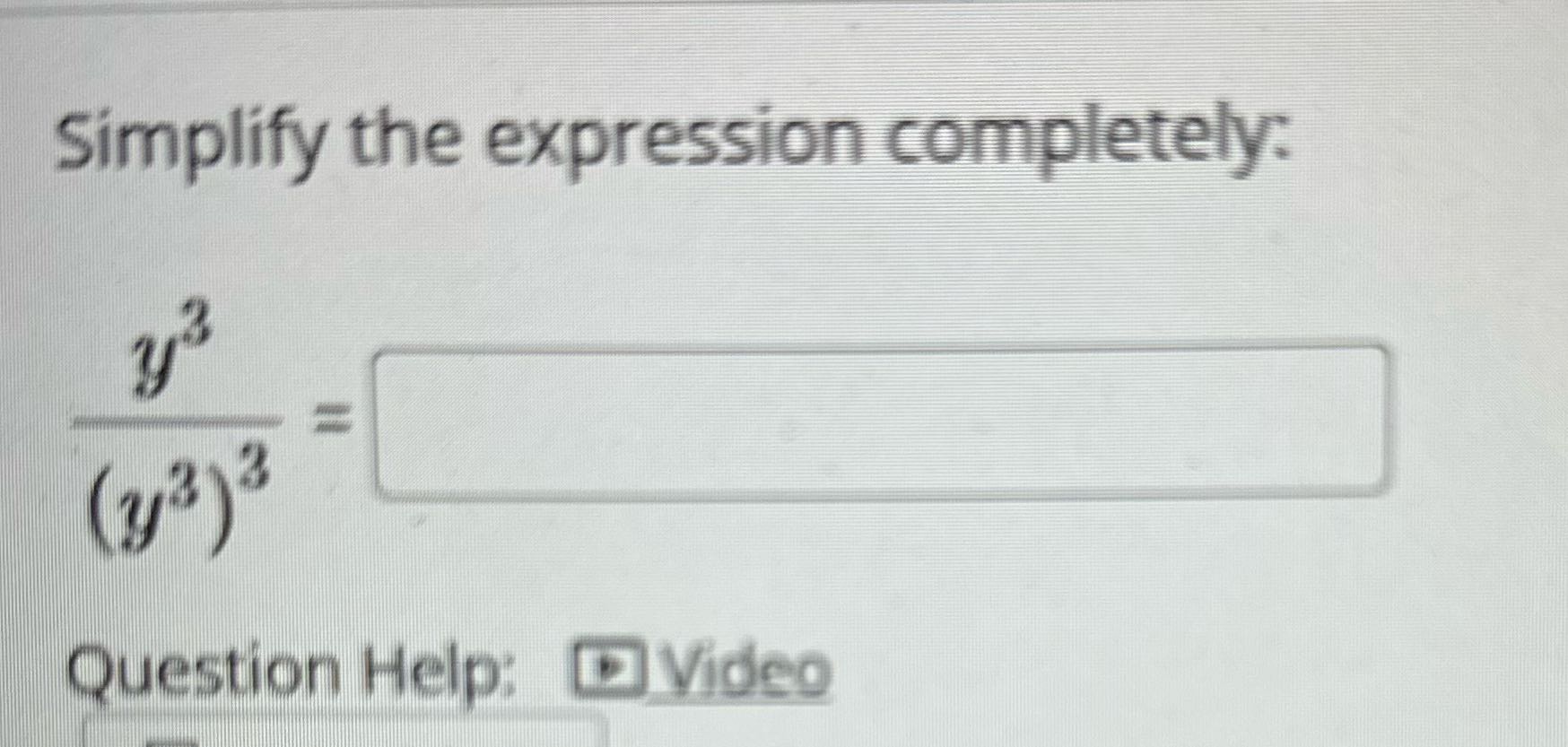 Simplify the expression completely: (23) 3 =