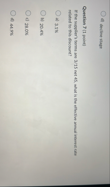 d ) decline stage Question 7 ( 1 point ) If the