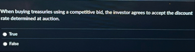 When buying treasuries using a competitive bid,