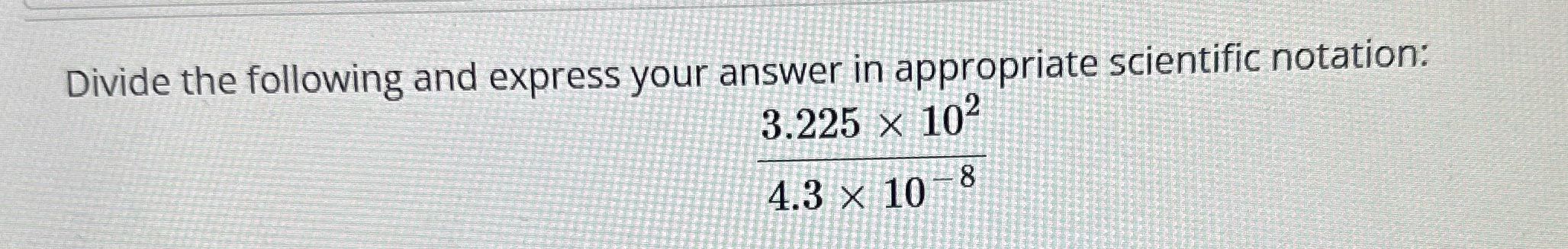 Divide the following and express your answer in