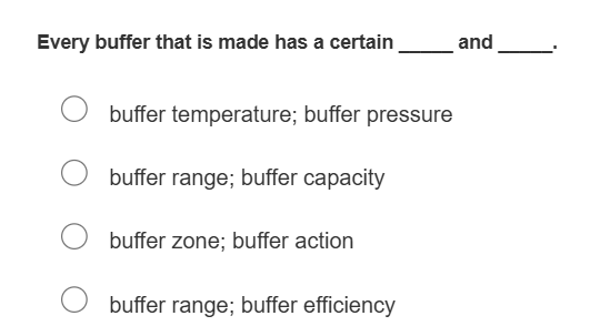 pick the right answer Every buffer that is made