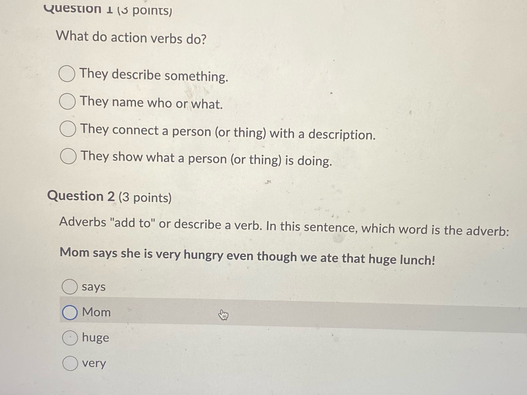 Question 1 (3 points) What do action verbs do?
