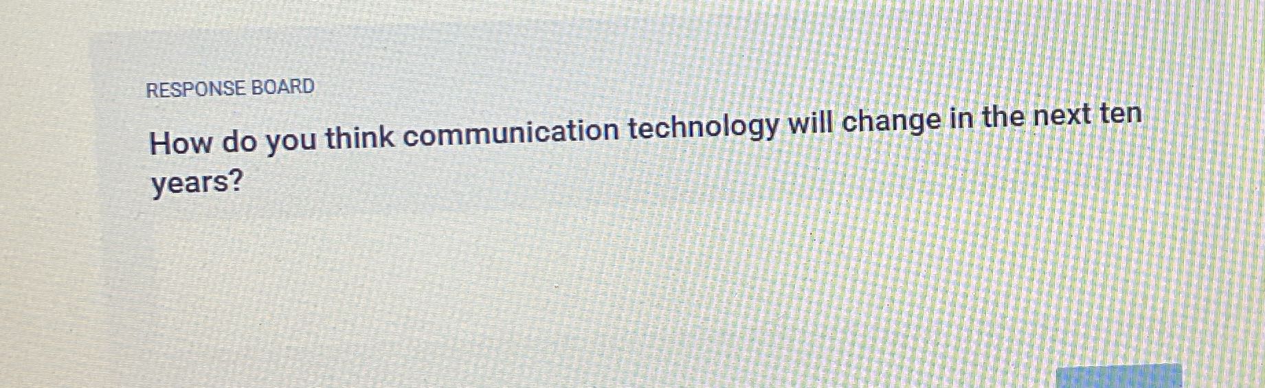 RESPONSE BOARD How do you think communication