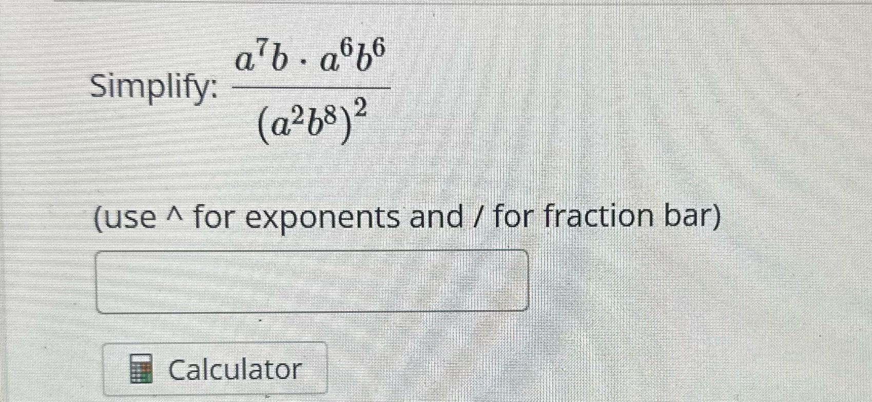 ab . a676 Simplify: (a268) 2 (use ^ for exponents