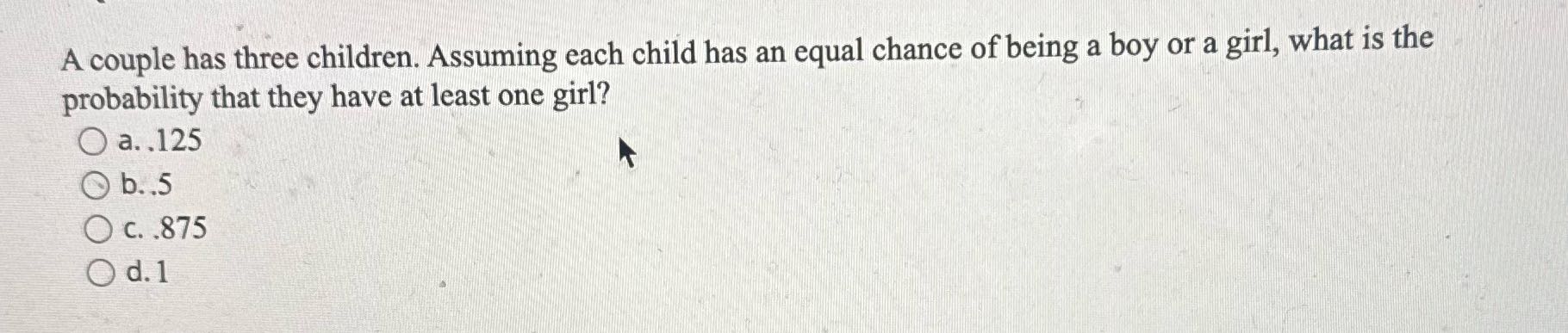 A couple has three children. Assuming each child