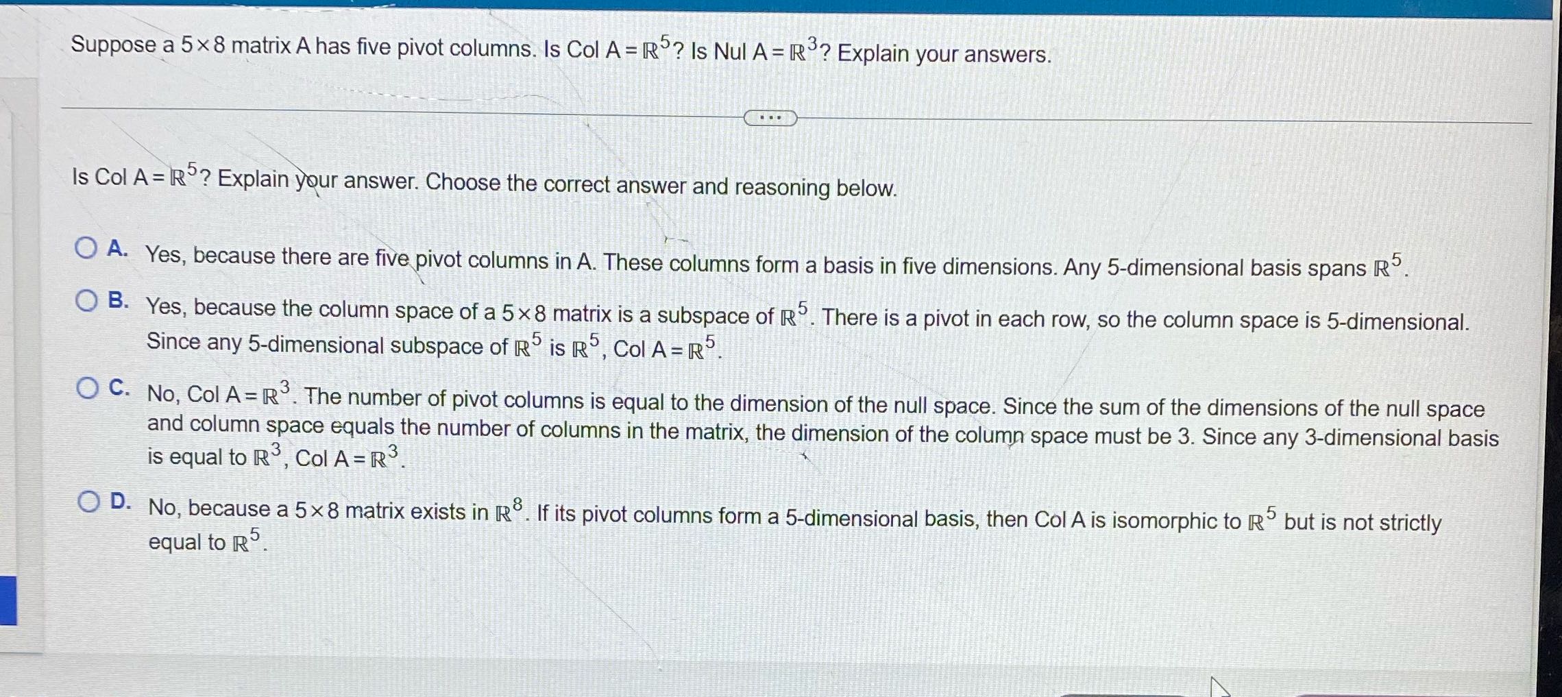 Suppose a 5 x 8 matrix A has five pivot columns.