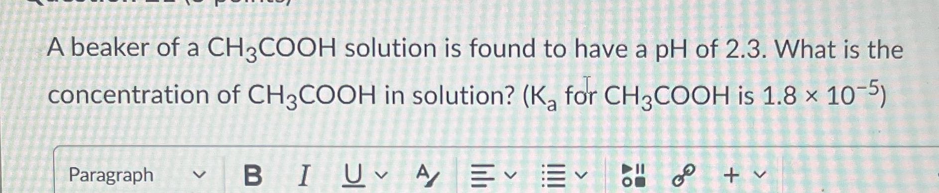 A beaker of a CHCOOH solution is found to have a