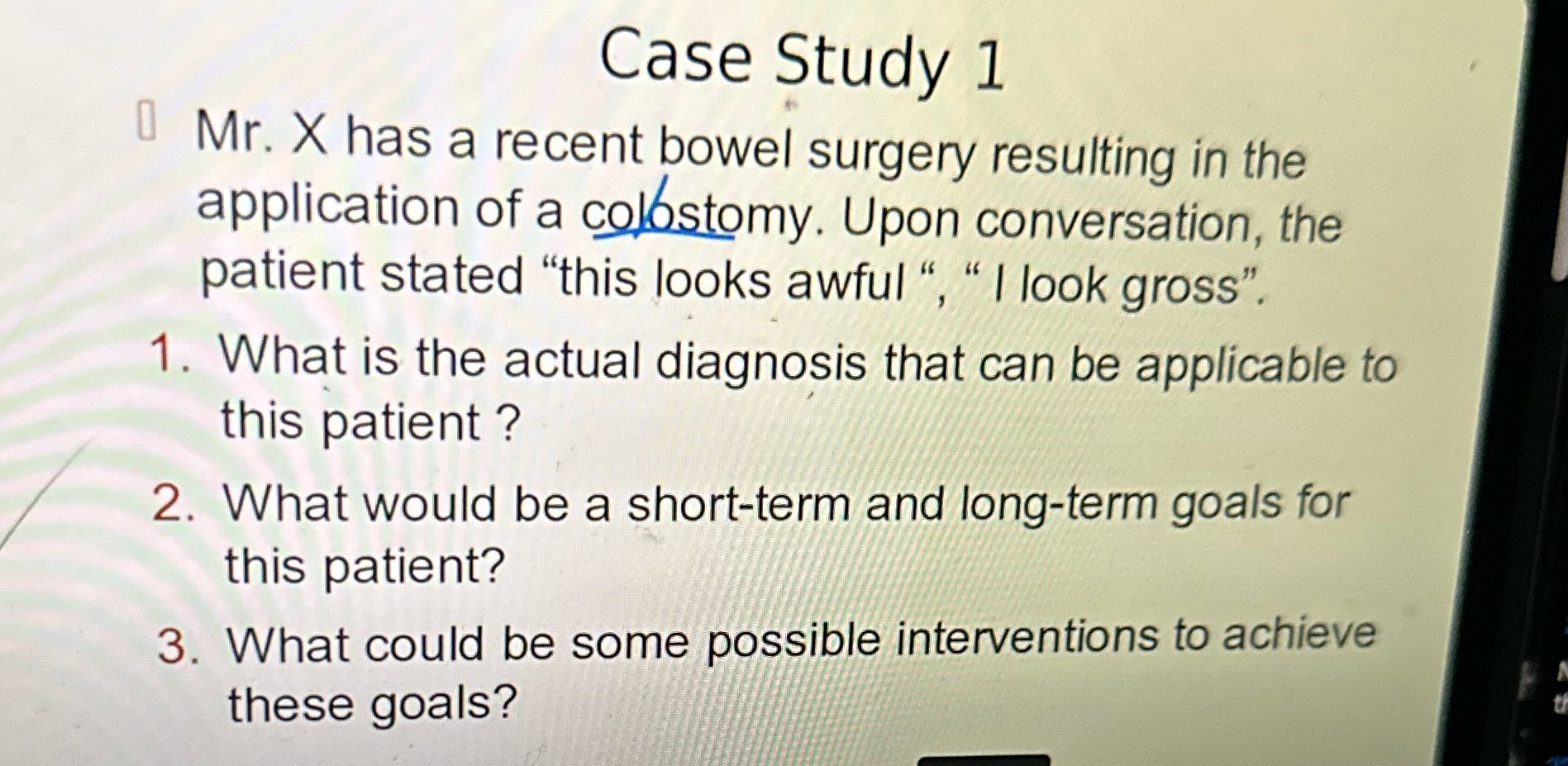 Case Study 1 Mr. X has a recent bowel Surgery