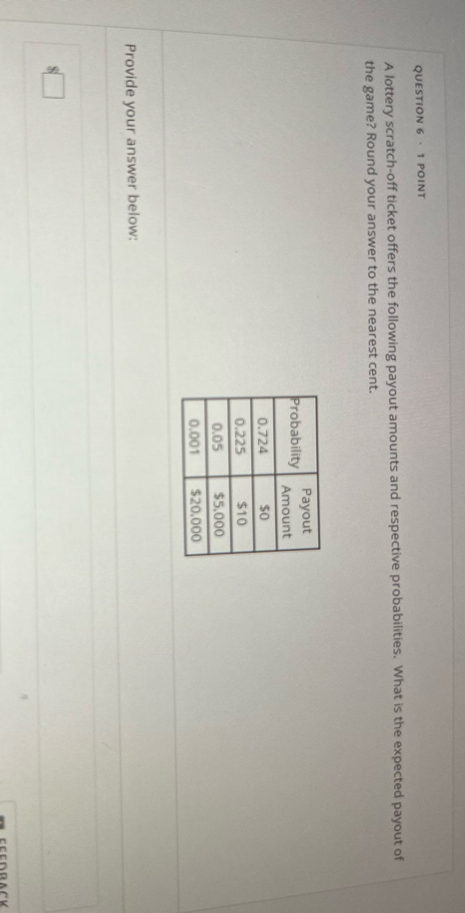 QUESTION 6 . 1 POINT A lottery scratch-off ticket