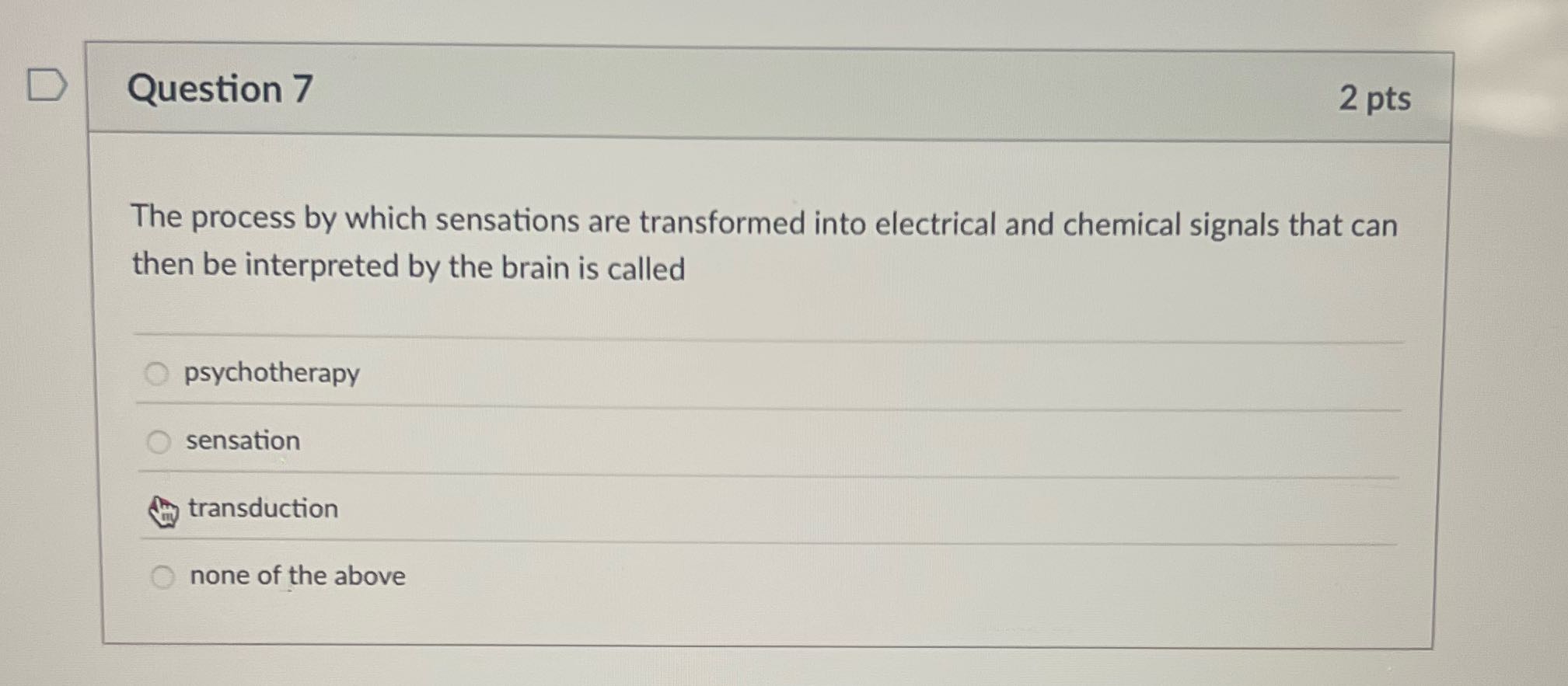 D Question 7 2 pts The process by which