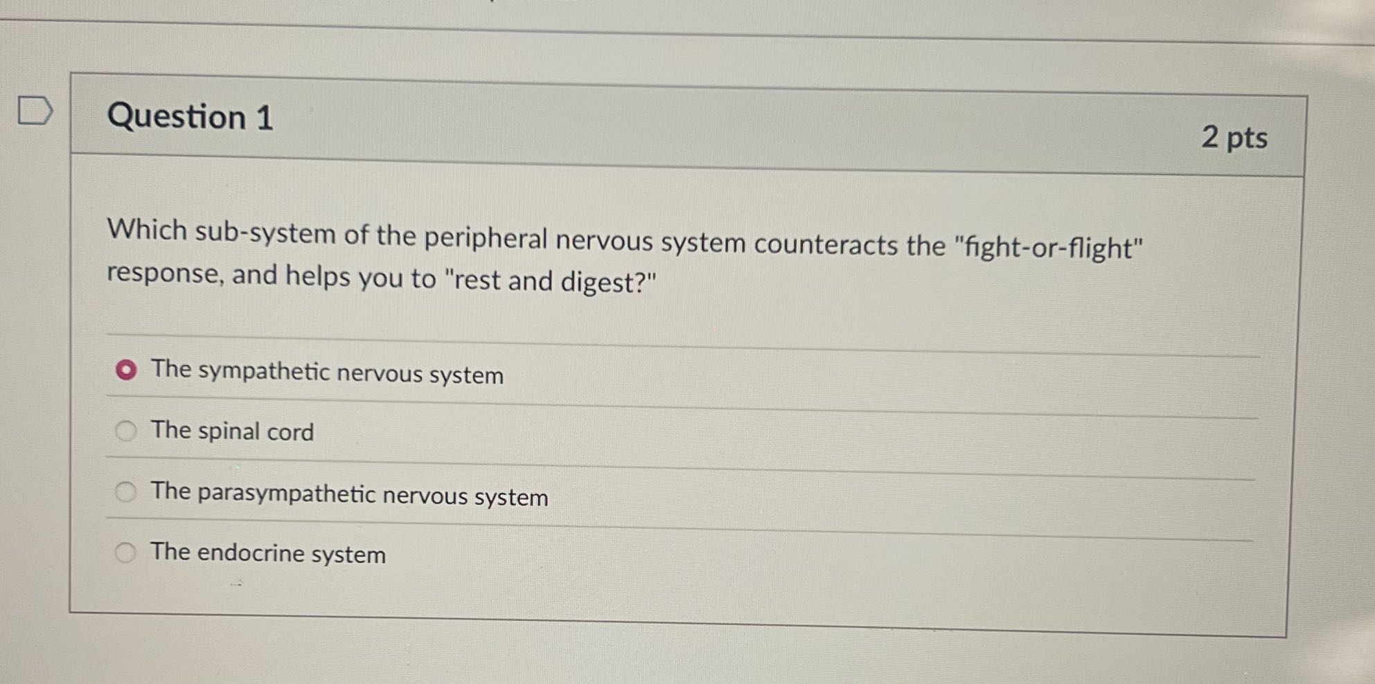 D Question 1 2 pts Which sub-system of the