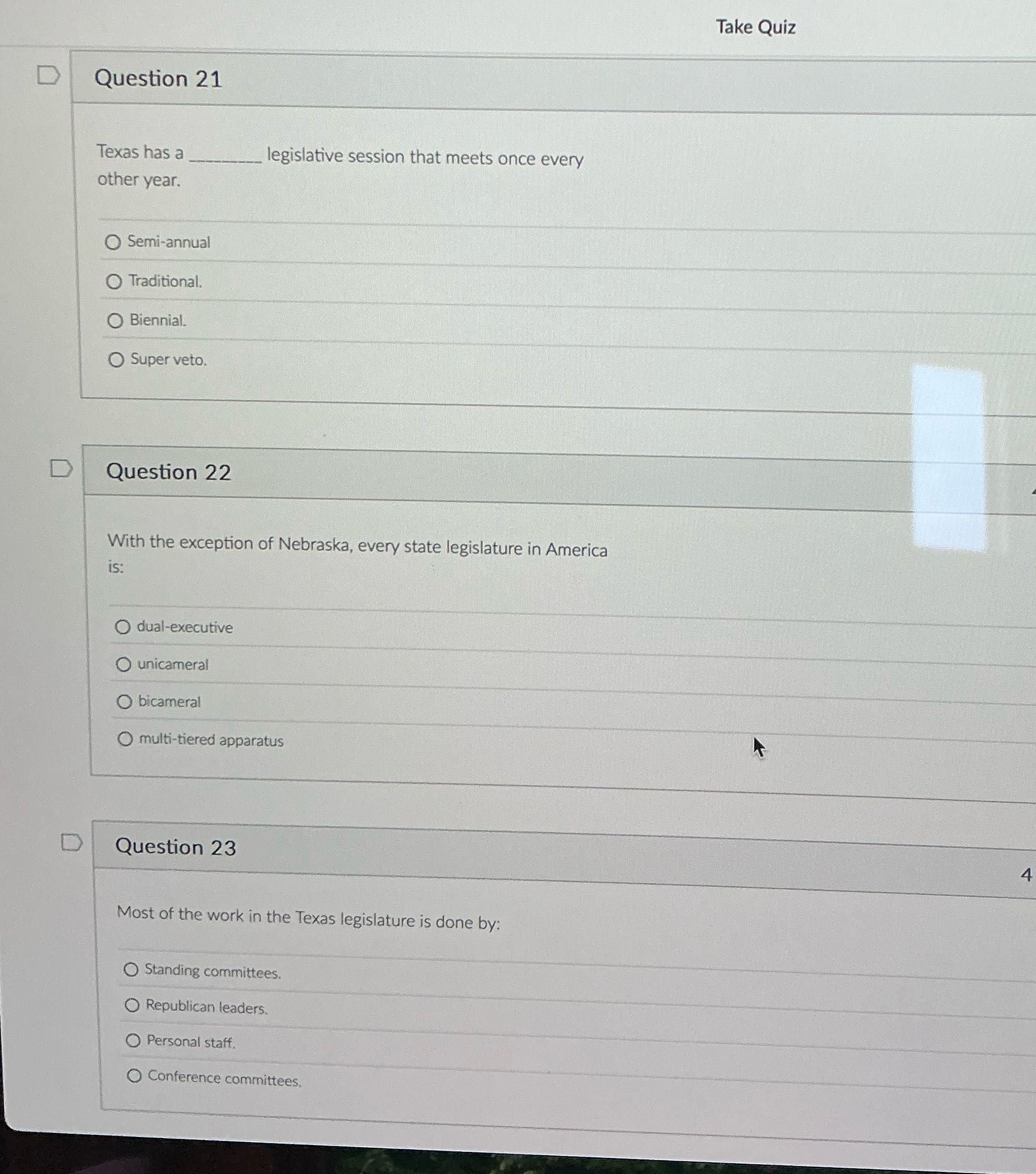 Take Quiz D Question 21 Texas has a legislative