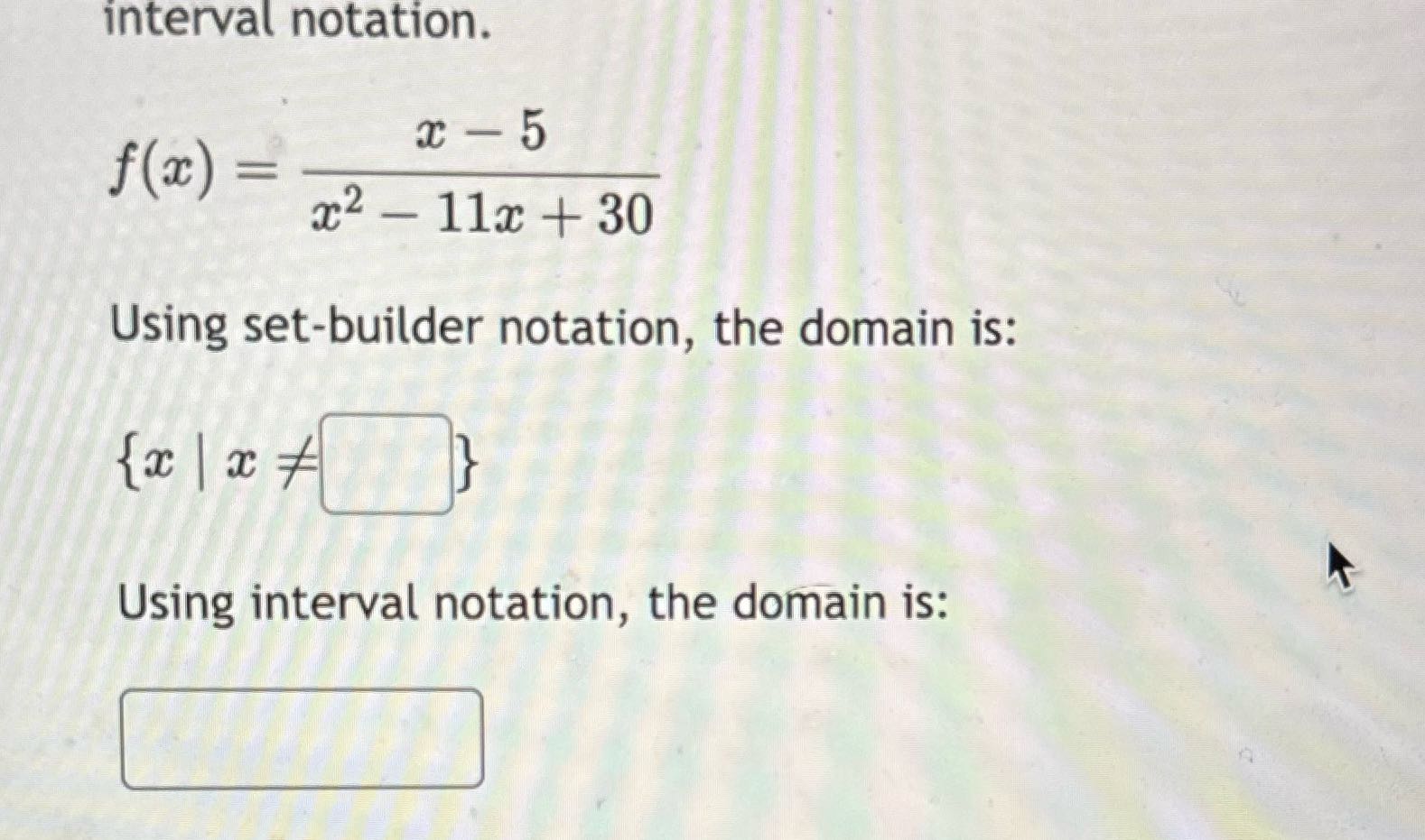 interval notation. x - 5 = x2 - 11x + 30 Using