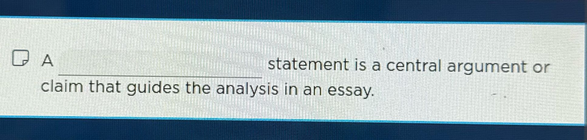 QA statement is a central argument or claim that