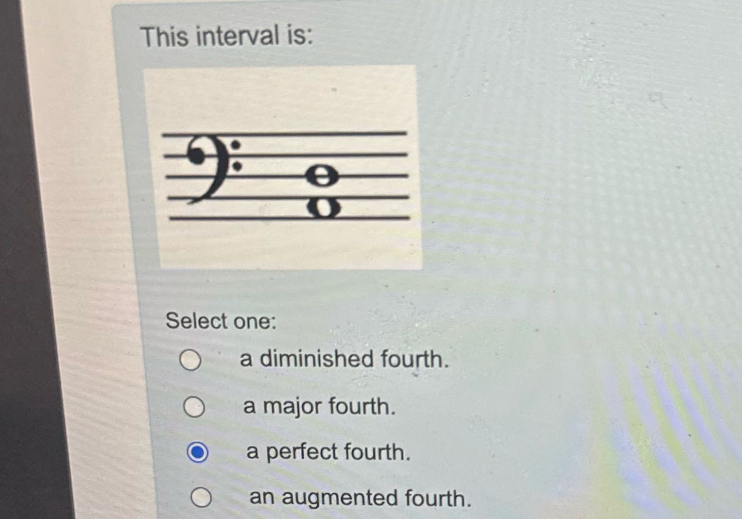 Music theory MUL This interval is: Select one: O