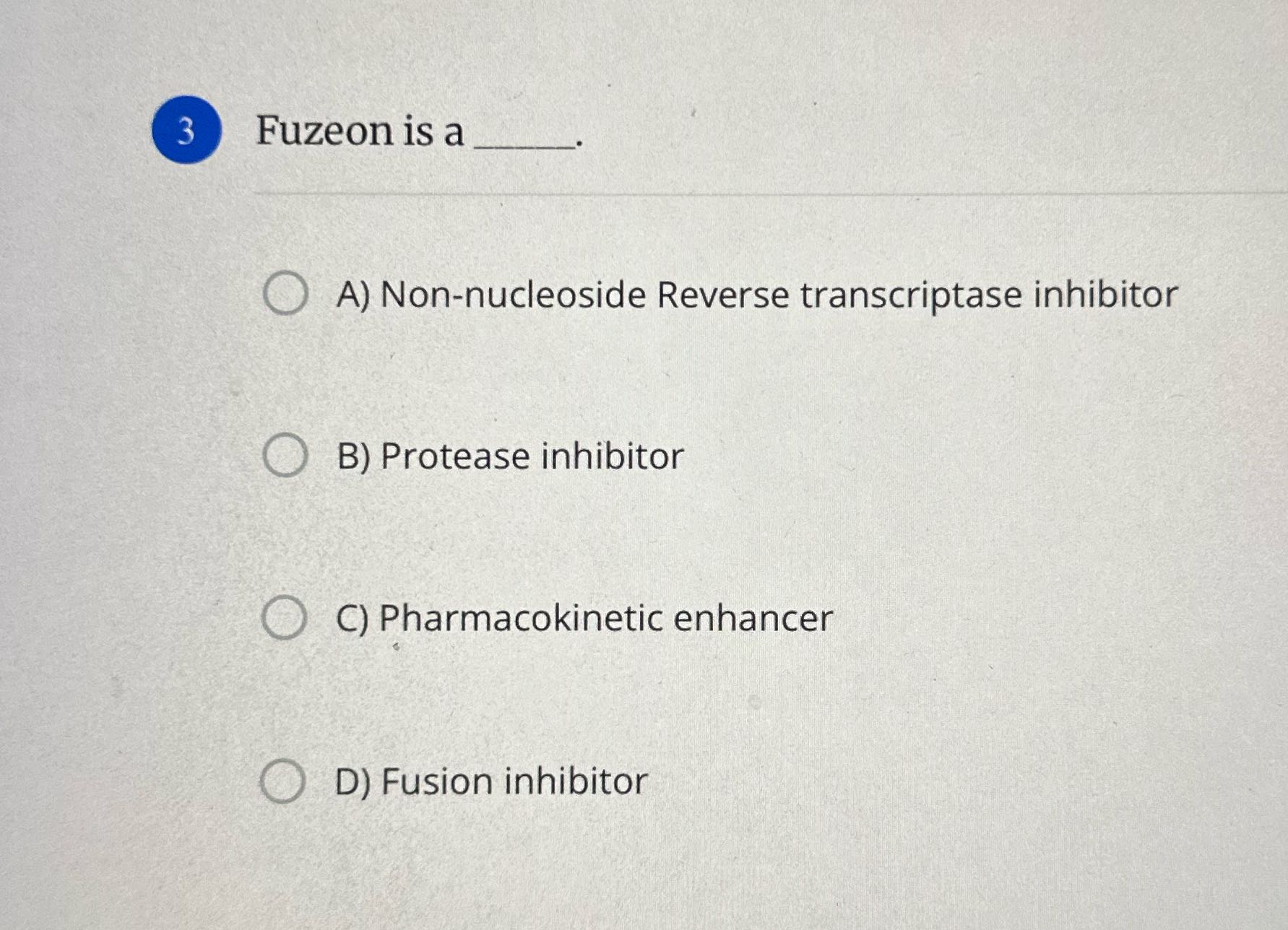 3 Fuzeon is a A) Non-nucleoside Reverse