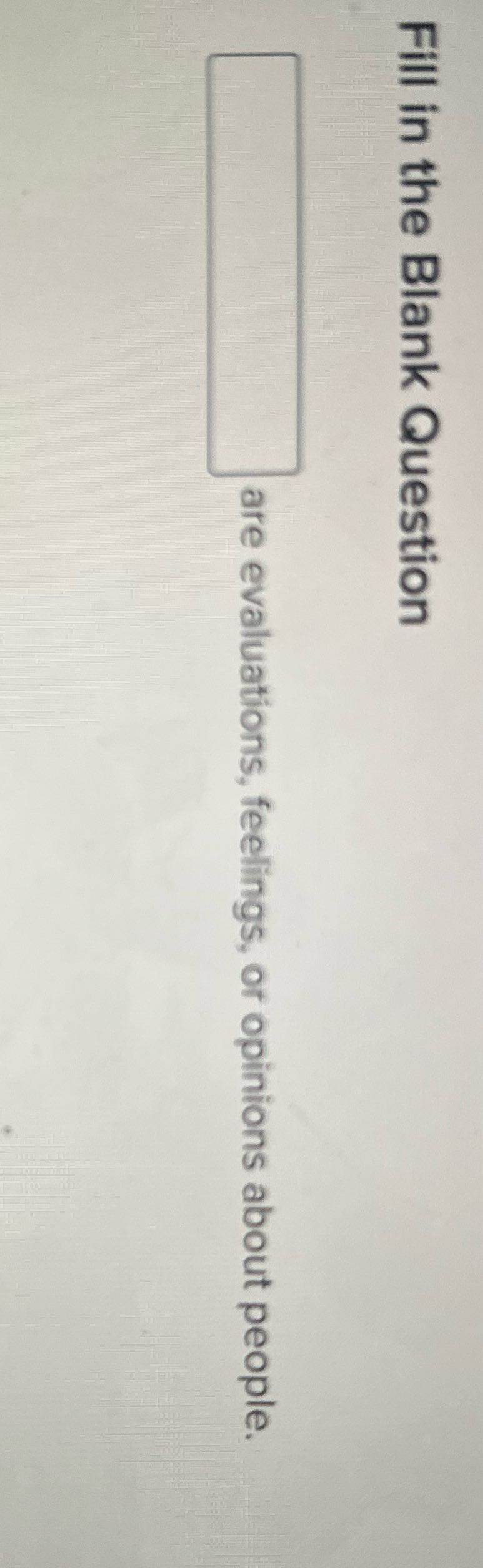 Fill in the Blank Question are evaluations,