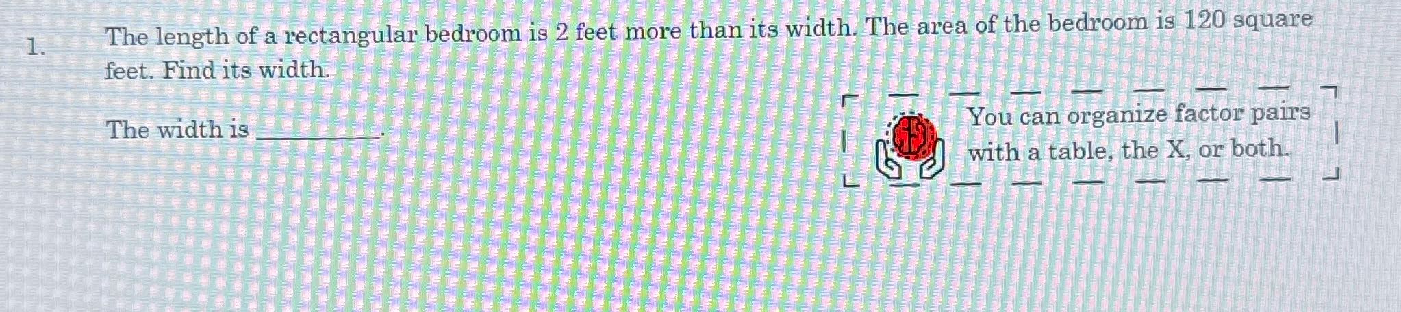 1. The length of a rectangular bedroom is 2 feet