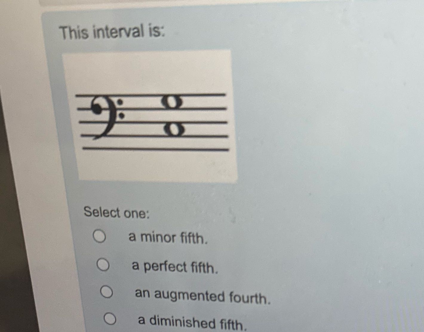 Music theory This interval is: Select one: a