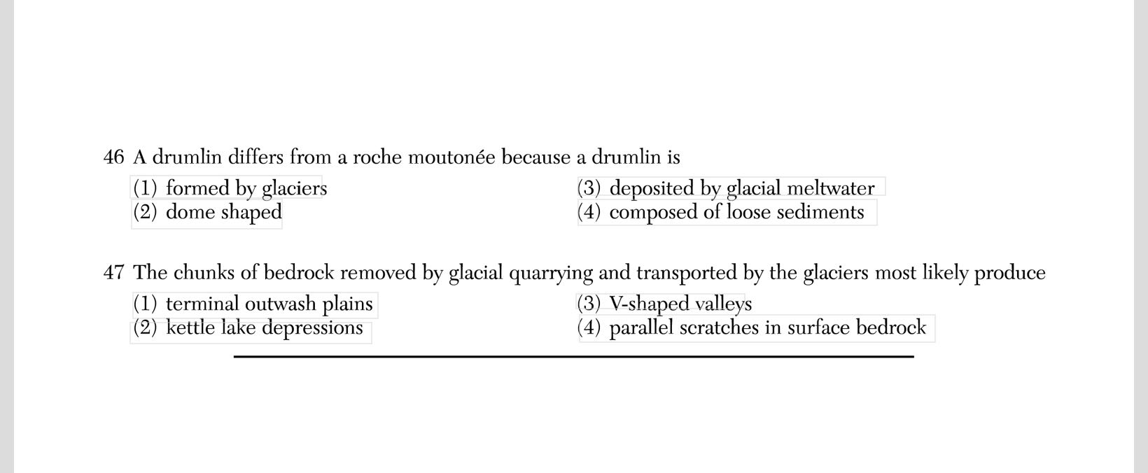 46 A drumlin differs from a roche moutone because