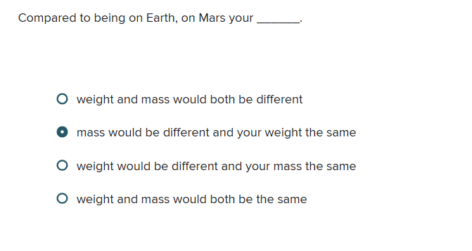 the answer Compared to being on Earth, on Mars