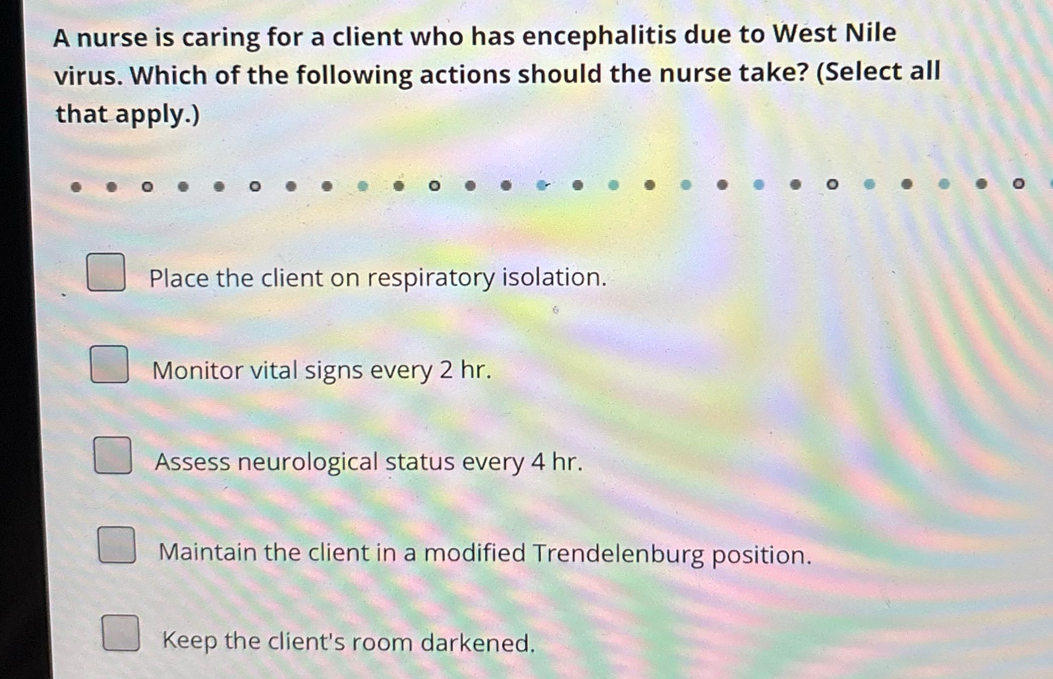 A nurse is caring for a client who has