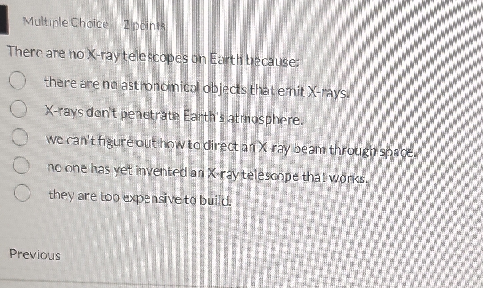 Multiple Choice 2 points There are no X-ray
