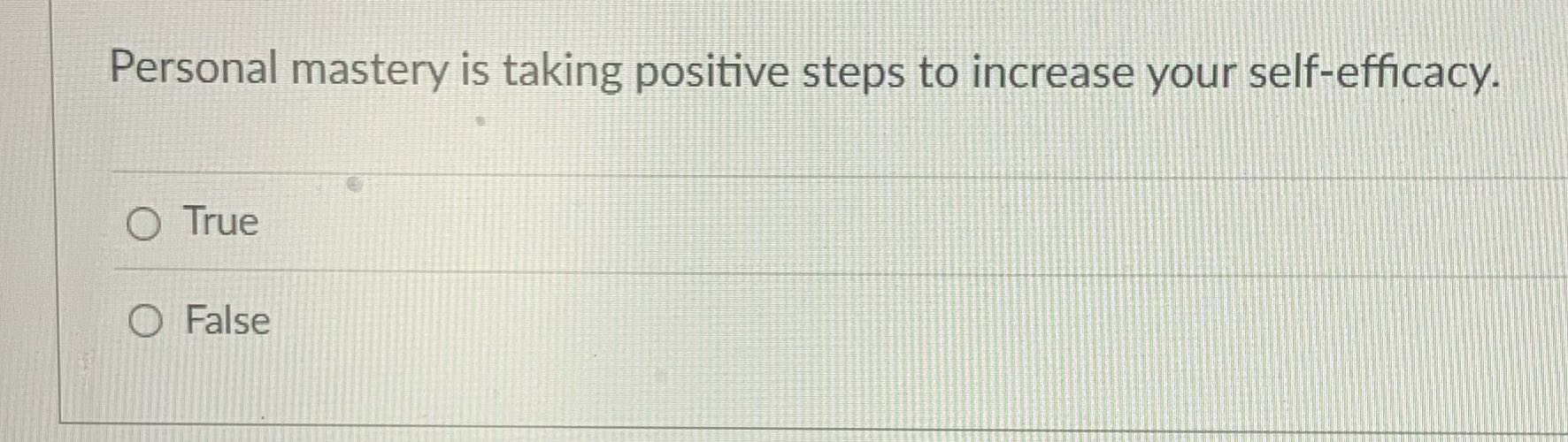 What is the correct answer? Personal mastery is