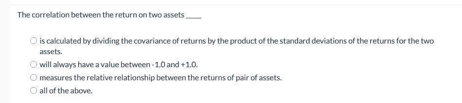 answer The correlation between the return on two