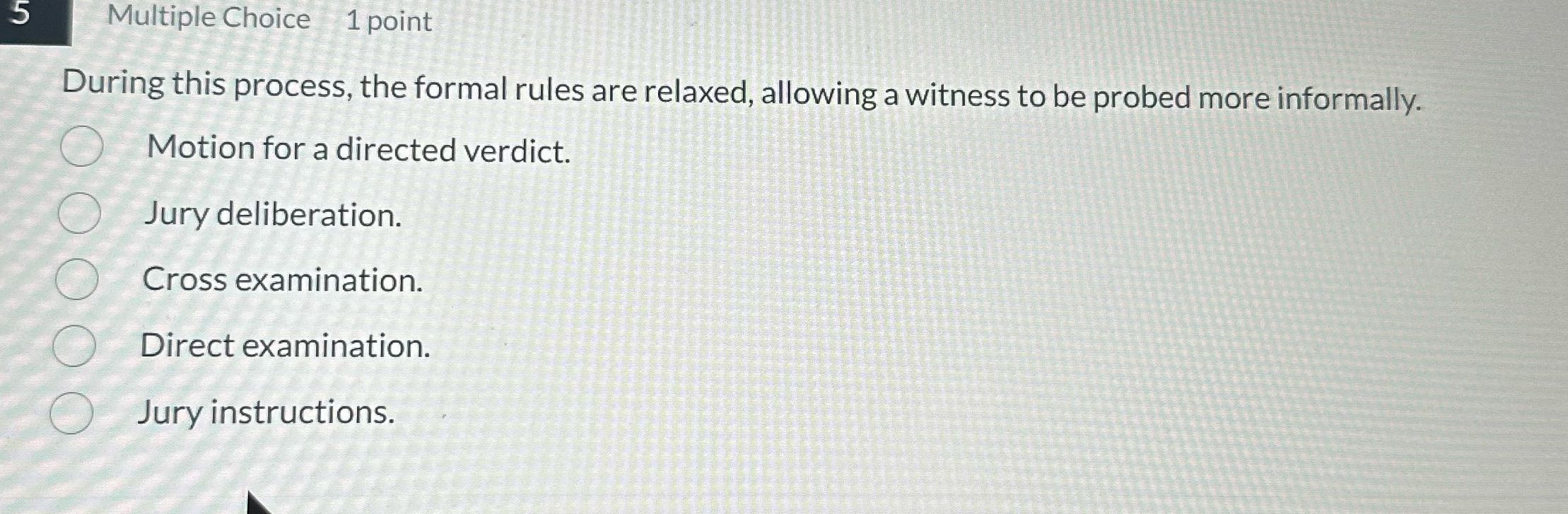 5 Multiple Choice 1 point During this process,