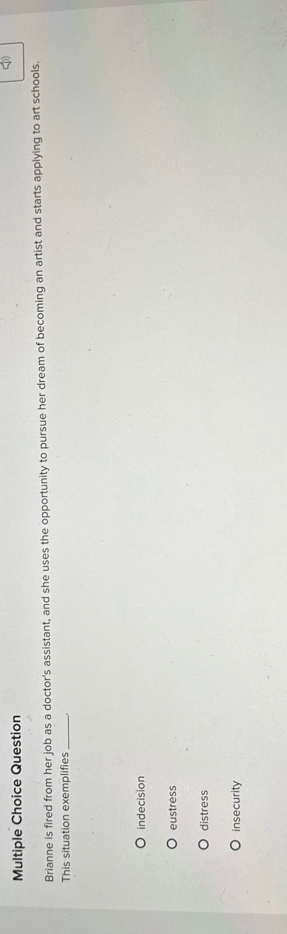 Multiple Choice Question Brianne is fired from