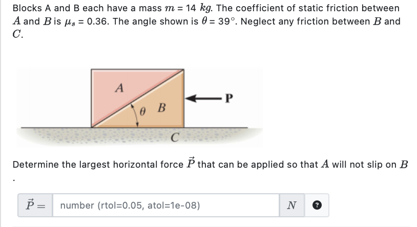 Blocks A and B each have a mass m = 14 kg. The