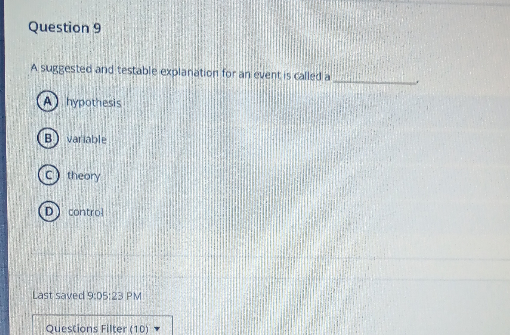 Question 9 A suggested and testable explanation