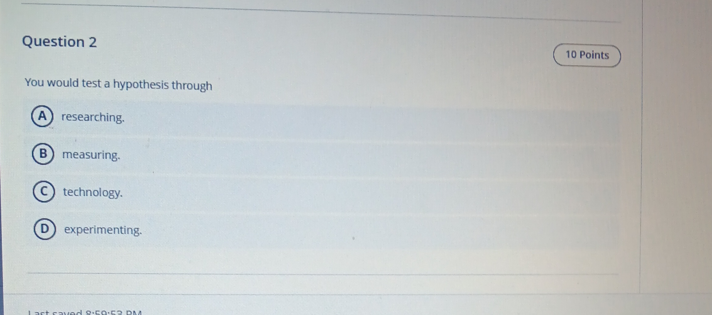 Question 2 10 Points You would test a hypothesis